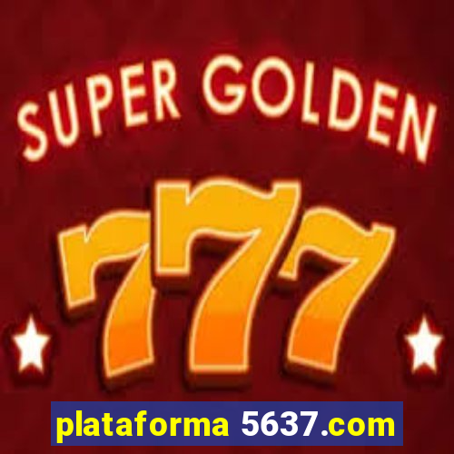 plataforma 5637.com