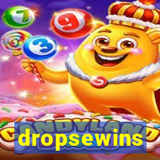 dropsewins