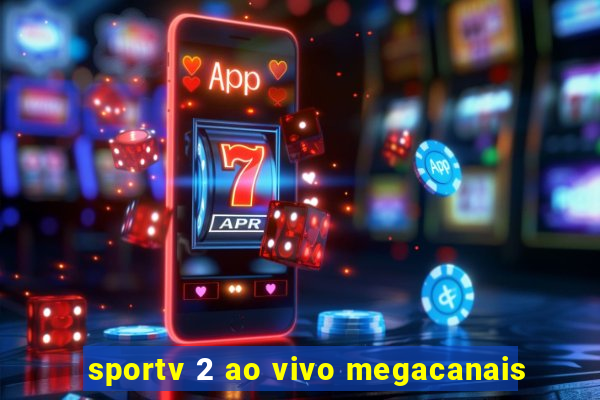 sportv 2 ao vivo megacanais