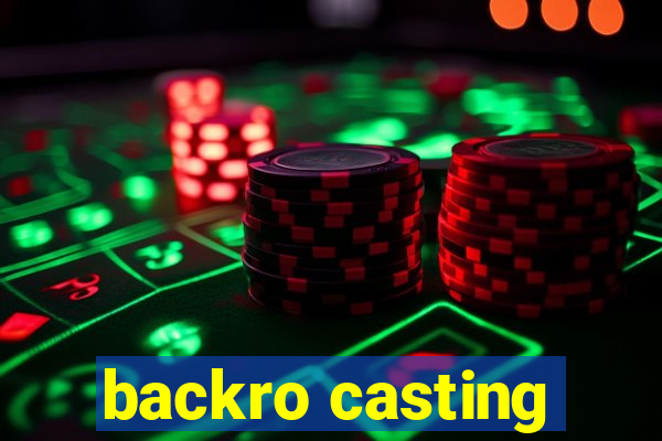 backro casting