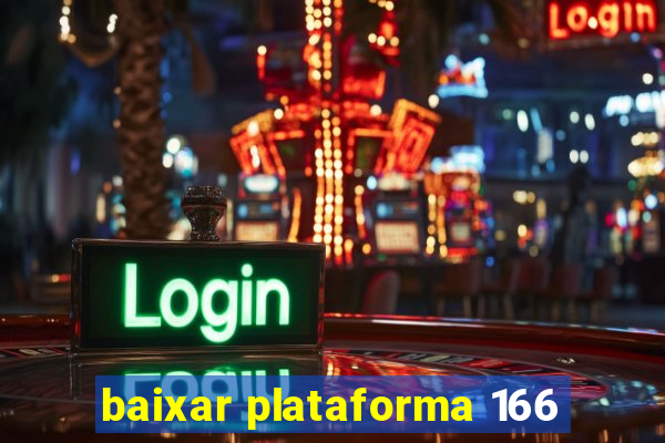 baixar plataforma 166