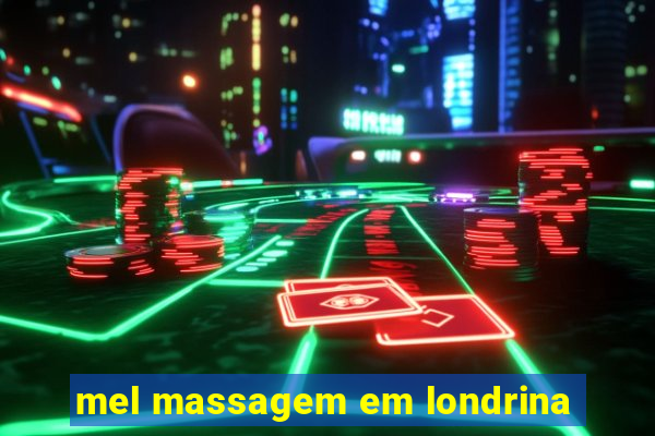 mel massagem em londrina