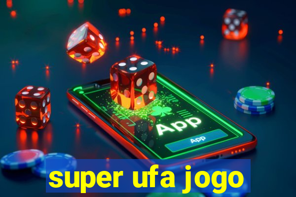 super ufa jogo