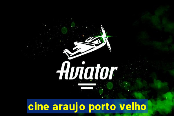cine araujo porto velho