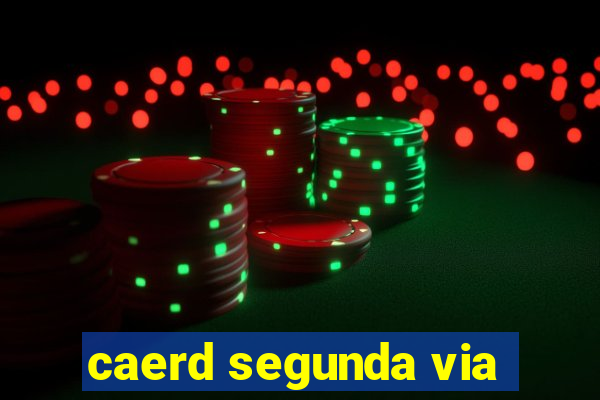caerd segunda via