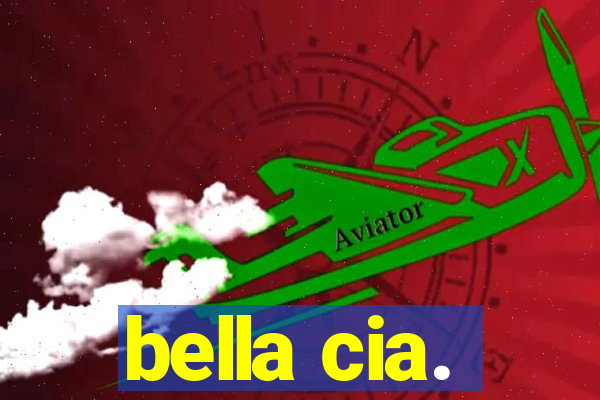 bella cia.