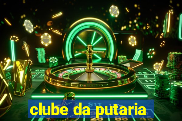 clube da putaria