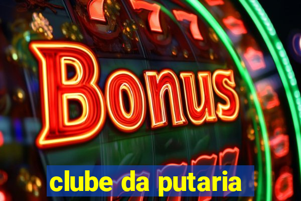 clube da putaria