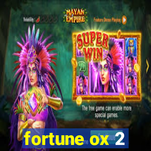 fortune ox 2