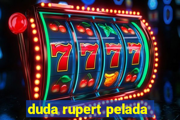 duda rupert pelada