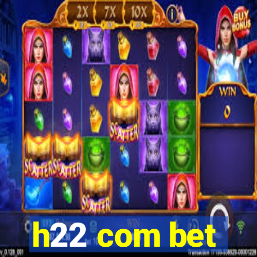 h22 com bet