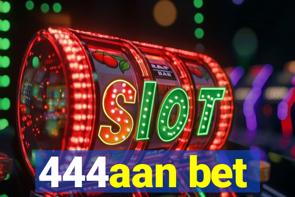 444aan bet