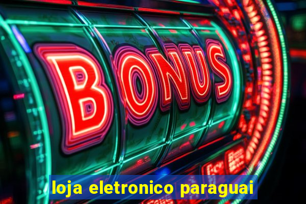 loja eletronico paraguai