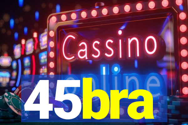 45bra