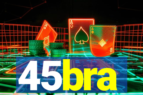 45bra