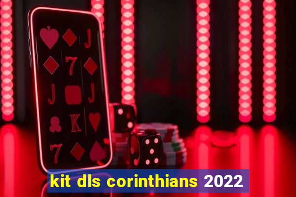 kit dls corinthians 2022