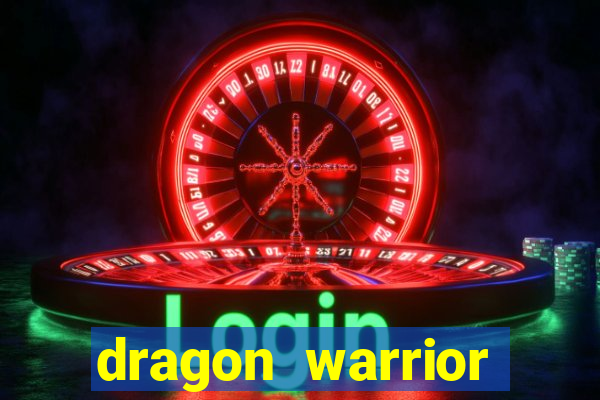 dragon warrior legend champion dinheiro infinito 2024