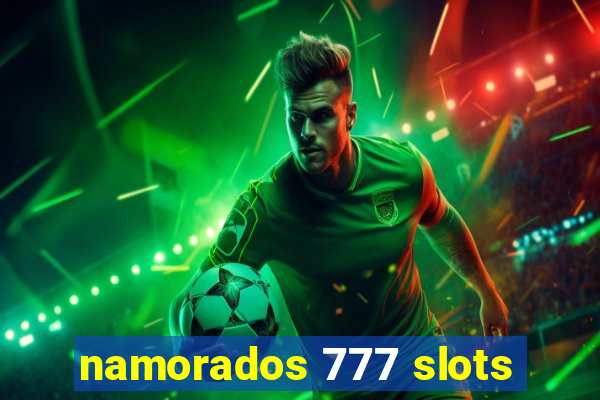 namorados 777 slots