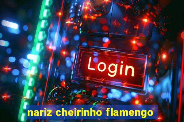nariz cheirinho flamengo