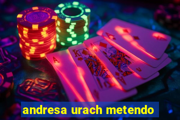 andresa urach metendo