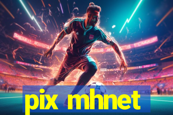pix mhnet