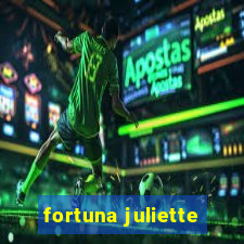 fortuna juliette