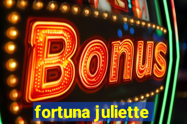 fortuna juliette