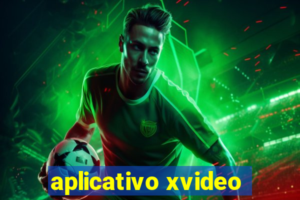 aplicativo xvideo