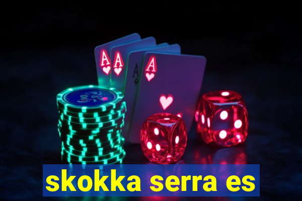 skokka serra es