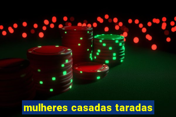 mulheres casadas taradas