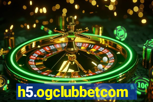 h5.ogclubbetcom