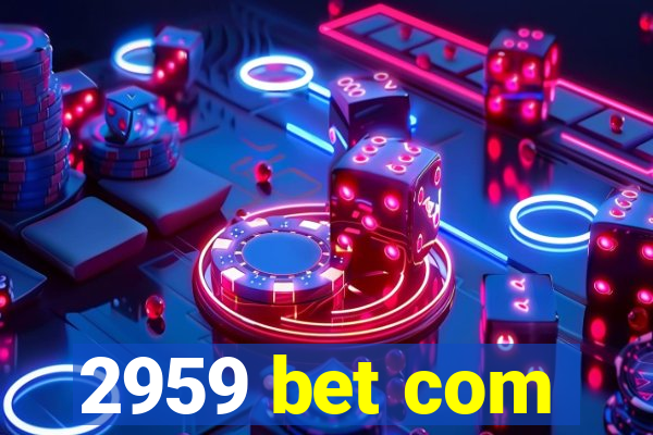 2959 bet com