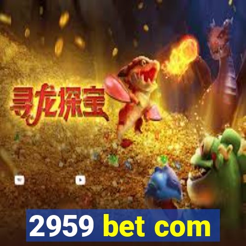 2959 bet com