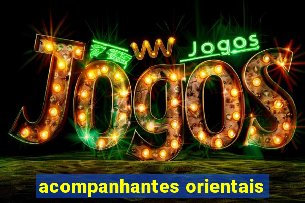 acompanhantes orientais
