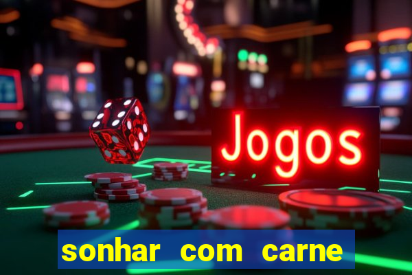 sonhar com carne de porco jogo do bicho