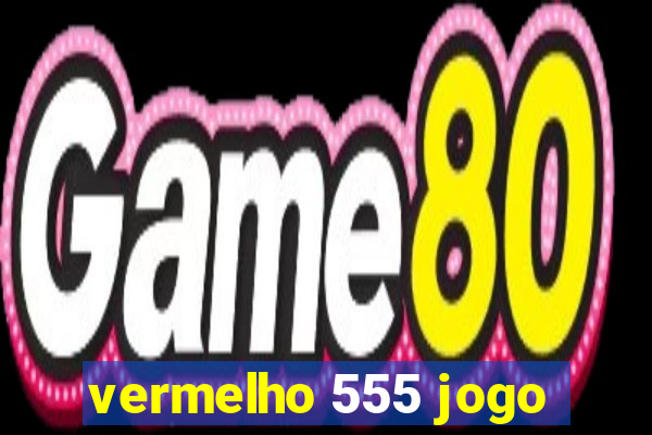 vermelho 555 jogo