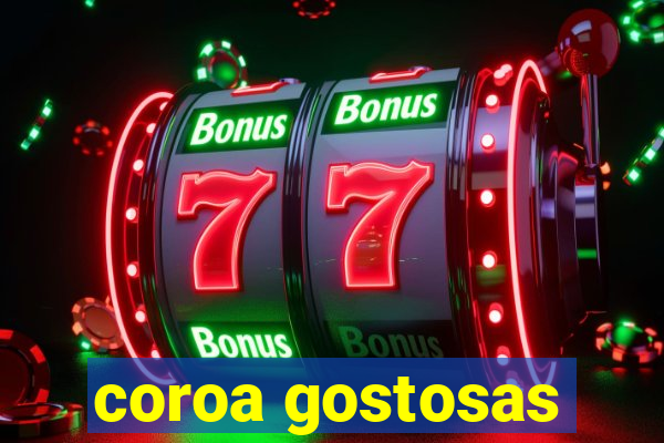coroa gostosas