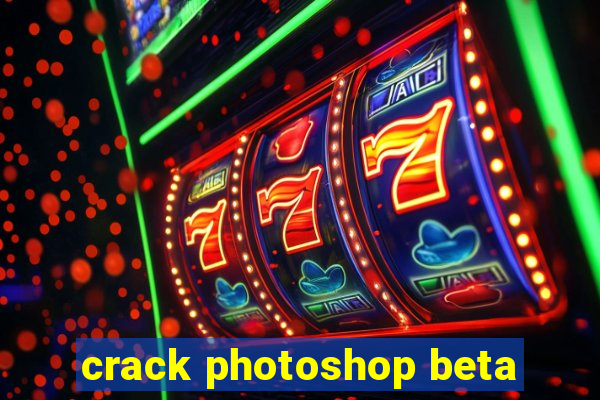 crack photoshop beta