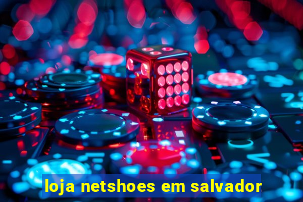 loja netshoes em salvador