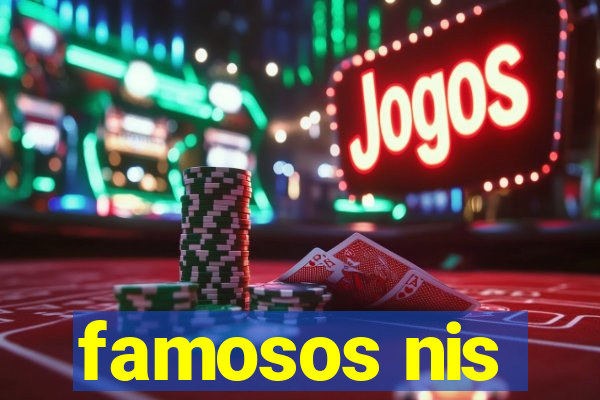famosos nis