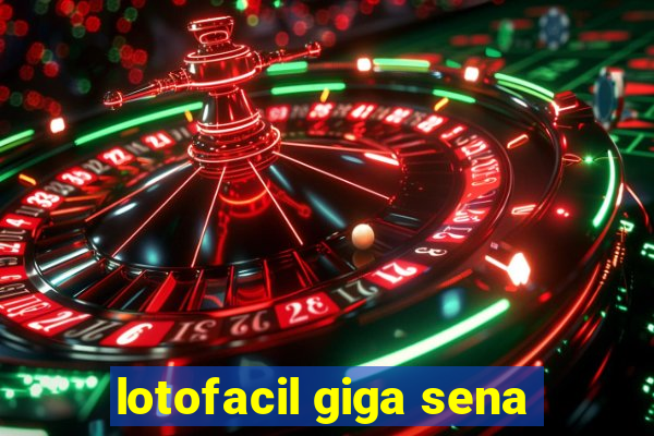 lotofacil giga sena