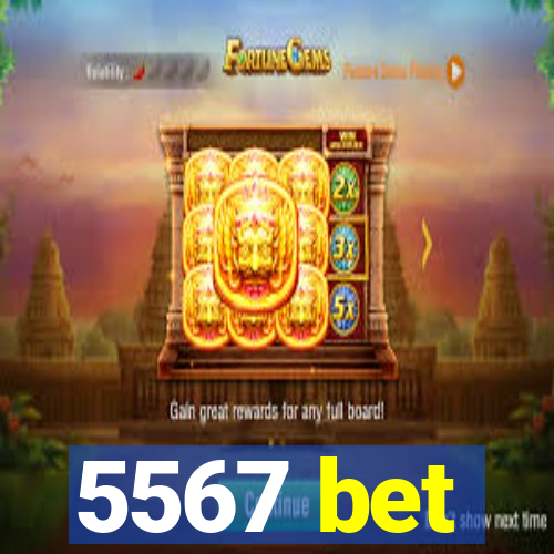 5567 bet