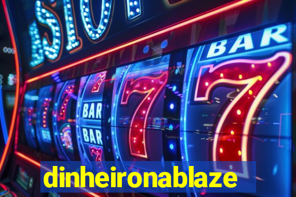 dinheironablaze