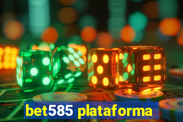 bet585 plataforma