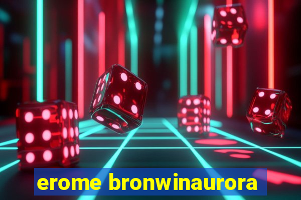 erome bronwinaurora