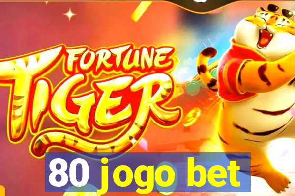 80 jogo bet