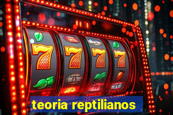 teoria reptilianos