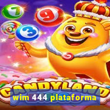 wim 444 plataforma