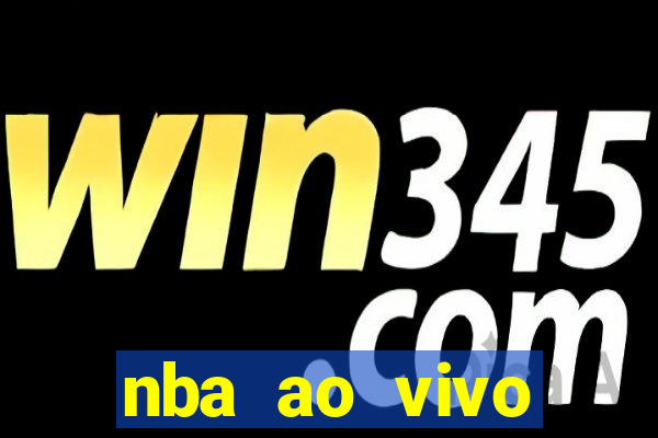 nba ao vivo grátis celular
