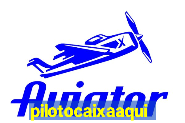 pilotocaixaaqui